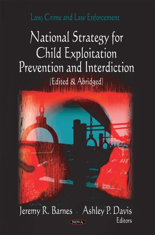 National Strategy for Child Exploitation Prevention & Interdiction: Edited & Abridged (Law, Crime and Law Enforcement)