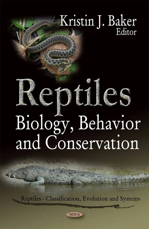 Reptiles: Biology, Behavior & Conservation (Reptiles-Classifiaction, Evolution and Systems: Animal Science, Issues and Professions)