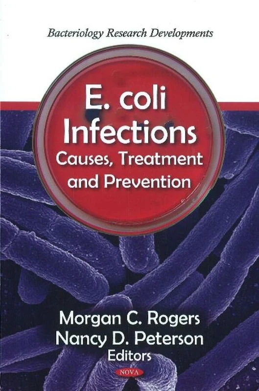 E. coli Infections: Causes, Treatment & Prevention (Bacteriology Research Developments)