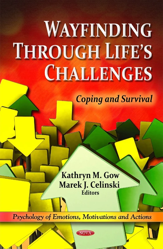 Wayfinding through Life's Challenges: Coping & Survival (Psychology of Emotions, Motivations & Actions Series)