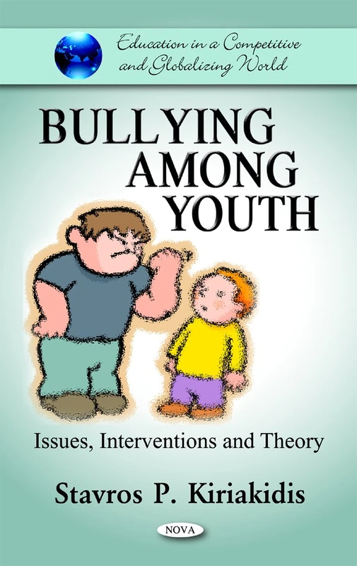 Bullying Among Youth: Issues, Interventions & Theory (Education in a Competitive and Globalizing World)