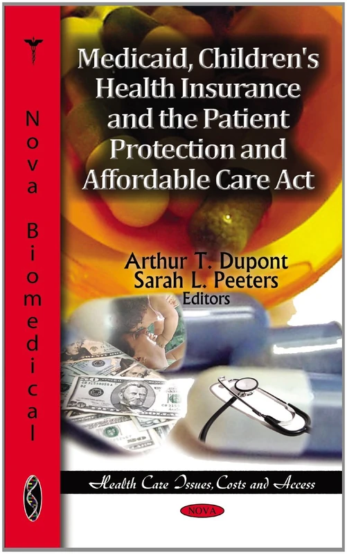 Medicaid, Children's Health Insurance & the Patient Protection & Affordable Care Act (Health Care Issues, Costs and Access)
