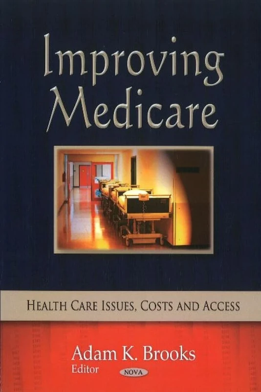Improving Medicare (Health Care Issues, Costs and Access)