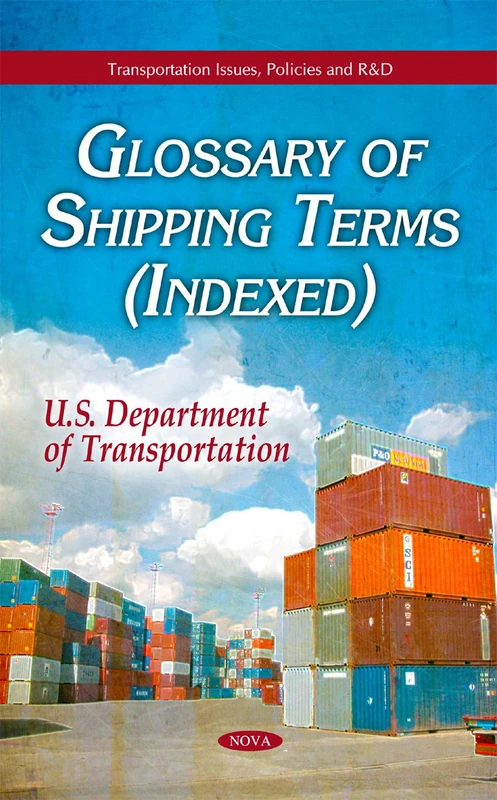 Glossary of Shipping Terms (Indexed) (Transportation Issues, Policies and R&D)