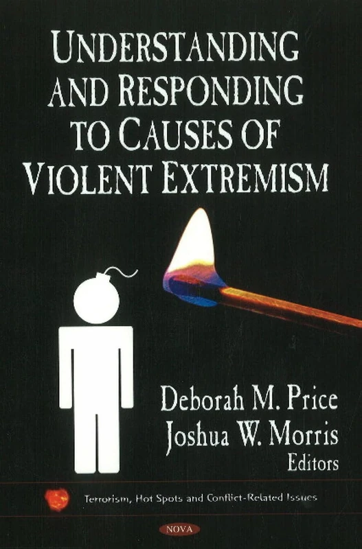 Understanding & Responding to Causes of Violent Extremism (Terrorism, Hot Spots and Conflict-Related Issues: Defense, Security and Strategies)