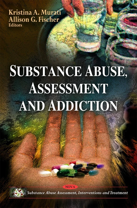 Substance Abuse, Assessment & Addiction (Substance Abuse Assessment, Interventions and Treatment)