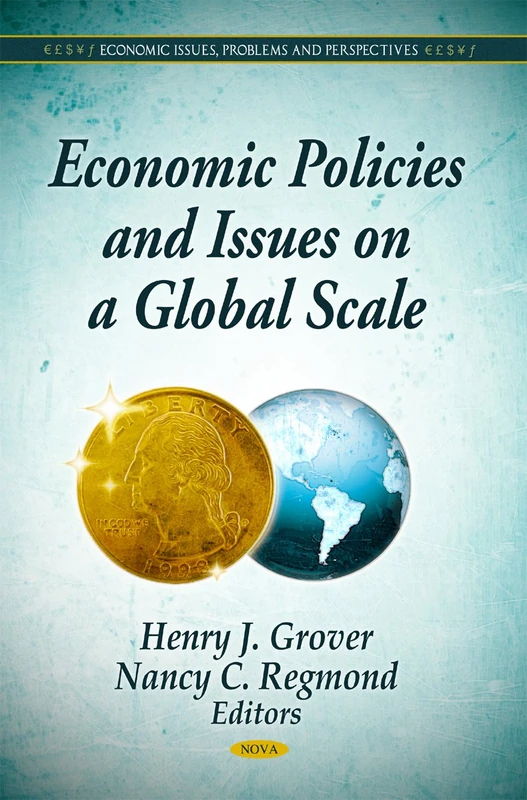 Economic Policies & Issues on a Global Scale (Economic Issues, Problems & Perspectives Series)