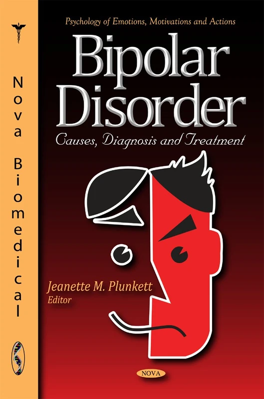 Bipolar Disorder: Causes, Diagnosis & Treatment (Psychology of Emotions, Motivations & Actions Series)