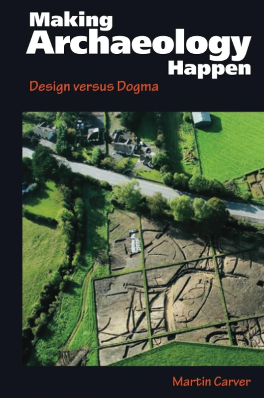 Making Archaeology Happen: Design versus Dogma