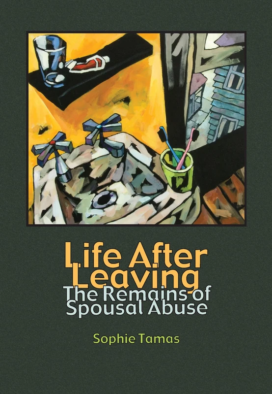 Life After Leaving: The Remains of Spousal Abuse (Writing Lives: Ethnographic Narratives)
