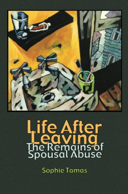 Life After Leaving: The Remains of Spousal Abuse (Writing Lives: Ethnographic Narratives)