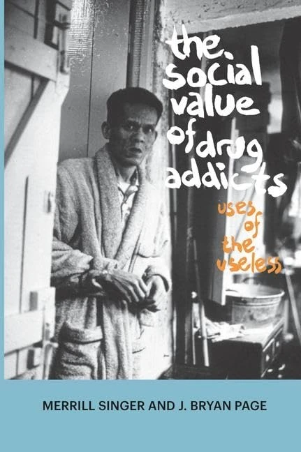 The Social Value of Drug Addicts: Uses of the Useless