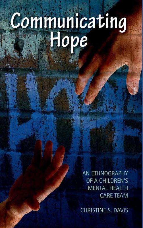 Communicating Hope: An Ethnography of a Children's Mental Health Care Team - Image 1