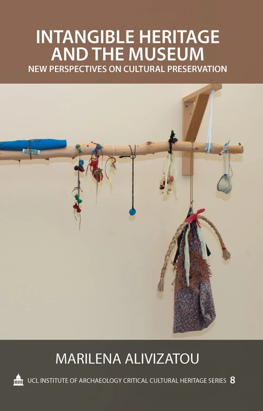 Routledge Intangible Heritage and the Museum - UCL Series