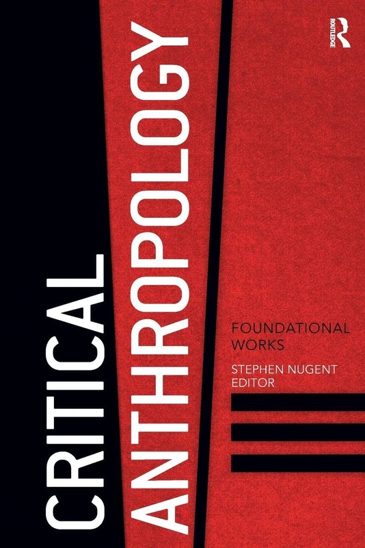 Routledge Critical Anthropology: Foundational Works Book