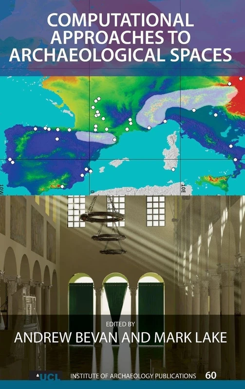 Computational Approaches to Archaeological Spaces (UCL Institute of Archaeology Publications)