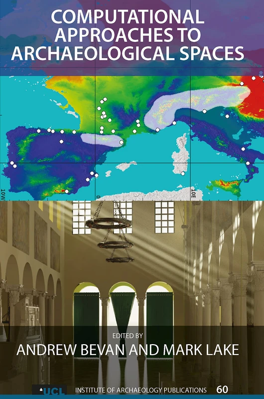 Computational Approaches to Archaeological Spaces (UCL Institute of Archaeology Publications)