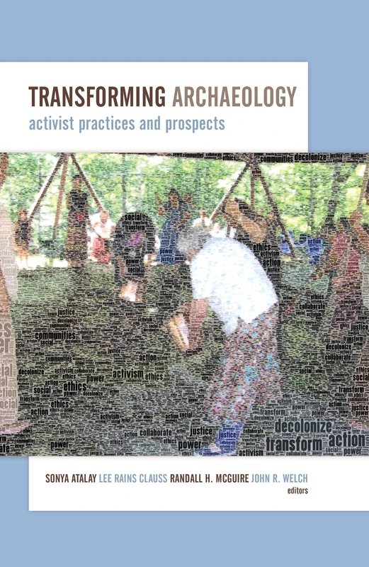 Transforming Archaeology: Activist Practices and Prospects
