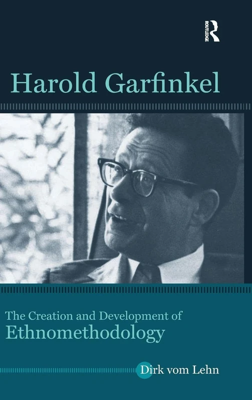 Routledge - Harold Garfinkel: The Creation of Ethnomethodology