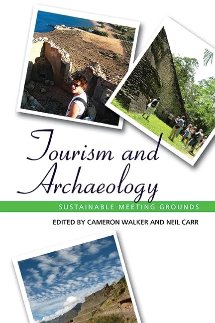 Routledge Tourism and Archaeology: Sustainable Meeting Grounds