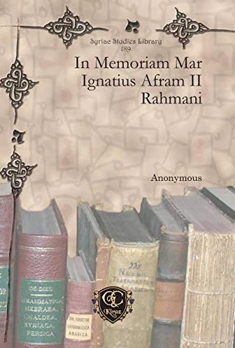 In Memoriam Mar Ignatius Afram II Rahmani: 189 (Syriac Studies Library)
