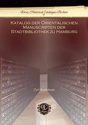 Katalog der Orientalischen Manuscripten der Stadtbibliothek zu Hamburg: 18 (Kiraz Historical Catalogues Archive)