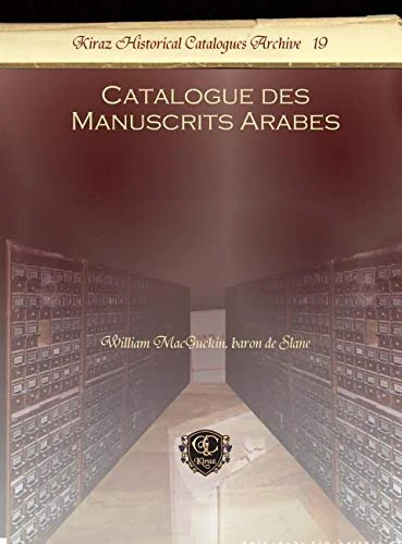 Catalogue des Manuscrits Arabes: 19 (Kiraz Historical Catalogues Archive)