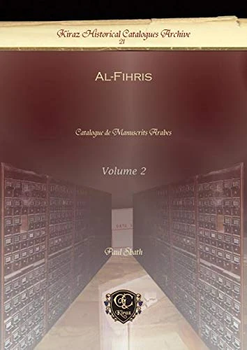 Al-Fihris (Vol 2): Catalogue de Manuscrits Arabes: 21 (Kiraz Historical Catalogues Archive)