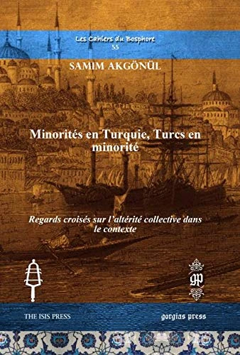 Minorités en Turquie, Turcs en minorité: Regards croisés sur l’altérité collective dans le contexte: 55 (Les Cahiers du Bosphore)