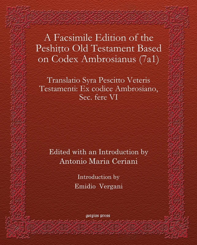 A Facsimile Edition of the Peshitto Old Testament Based on Codex Ambrosianus (7a1): Translatio Syra Pescitto Veteris Testamenti: Ex codice Ambrosiano, Sec. fere VI