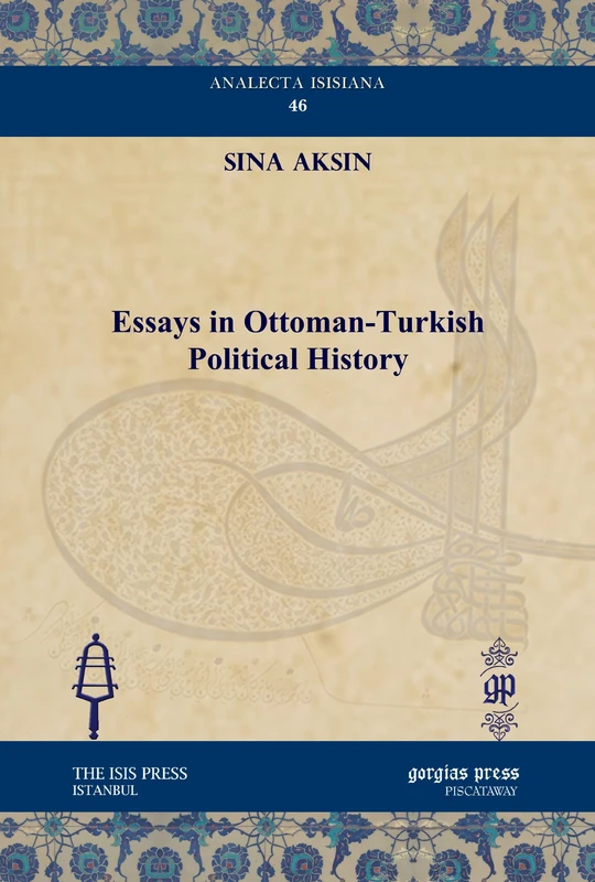 Essays in Ottoman-Turkish Political History: 46 (Analecta Isisiana: Ottoman and Turkish Studies)