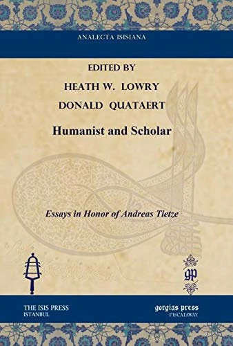 Humanist and Scholar: Essays in Honor of Andreas Tietze (Analecta Isisiana: Ottoman and Turkish Studies)
