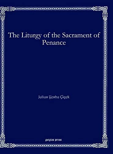 The Liturgy of the Sacrament of Penance: 9 (Bar Ebroyo Kloster Publications)