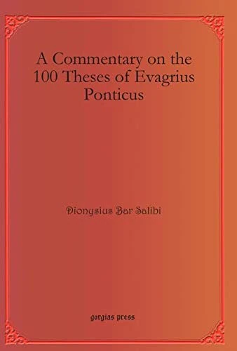 A Commentary on the 100 Theses of Evagrius Ponticus: 10 (Bar Ebroyo Kloster Publications)