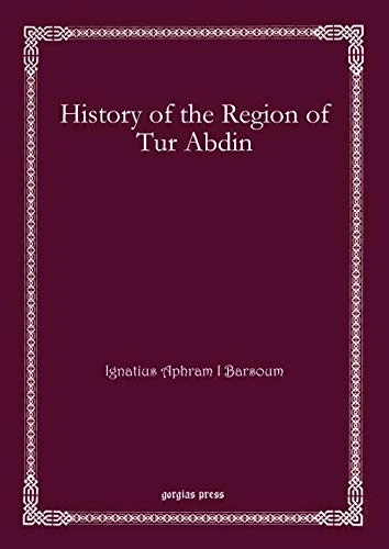 History of the Region of Tur Abdin: 15 (Bar Ebroyo Kloster Publications)