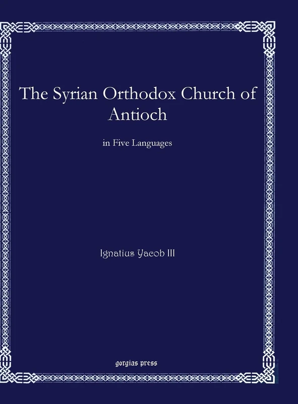 The Syrian Orthodox Church of Antioch: in Five Languages: 24 (Bar Ebroyo Kloster Publications)