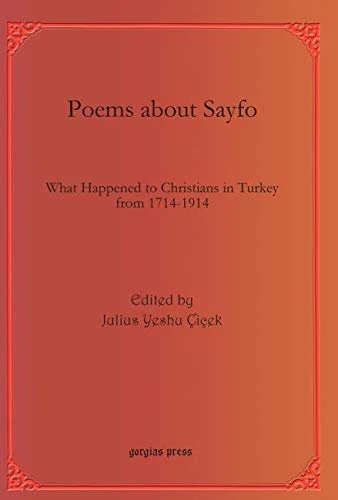 Poems about Sayfo: What Happened to Christians in Turkey from 1714-1914: 25 (Bar Ebroyo Kloster Publications)