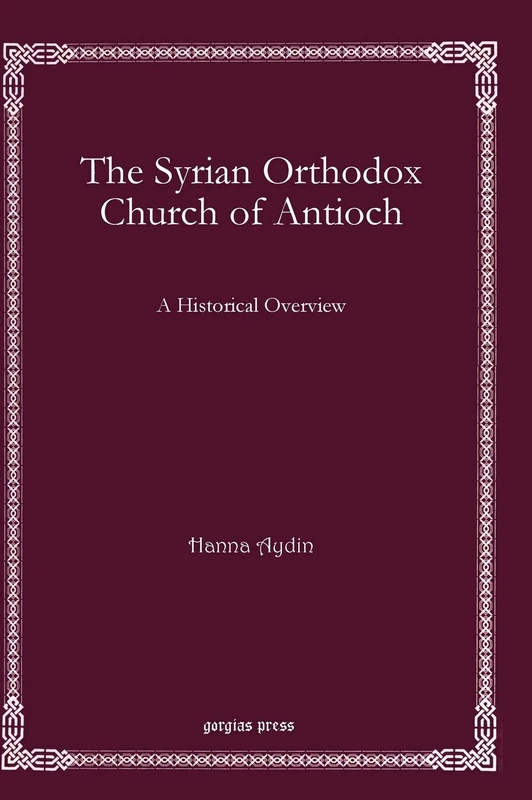 Gorgias Press - The Syrian Orthodox Church of Antioch History