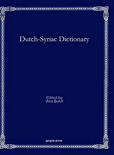 Dutch-Syriac Dictionary: 40 (Bar Ebroyo Kloster Publications)