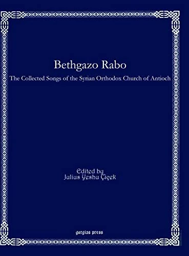 Bethgazo Rabo: The Collected Songs of the Syrian Orthodox Church of Antioch: 44 (Bar Ebroyo Kloster Publications)