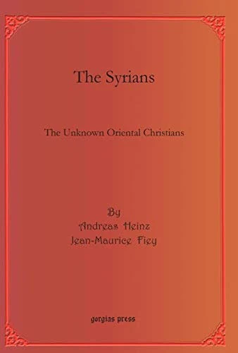 The Syrians: The Unknown Oriental Christians: 48 (Bar Ebroyo Kloster Publications)