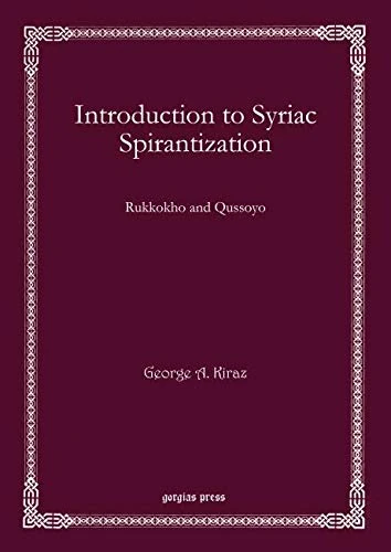 Introduction to Syriac Spirantization: Rukkokho and Qussoyo: 50 (Bar Ebroyo Kloster Publications)