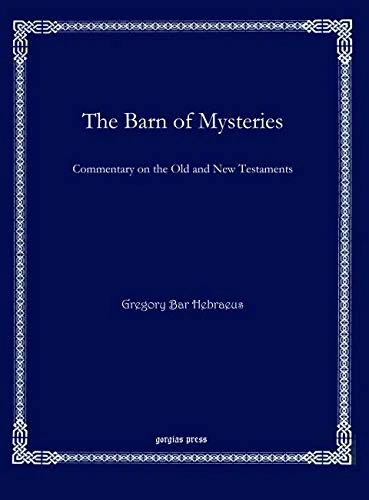 The Barn of Mysteries: Commentary on the Old and New Testaments: 52 (Bar Ebroyo Kloster Publications)