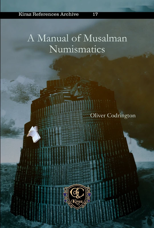 A Manual of Musalman Numismatics: 17 (Kiraz References Archive)