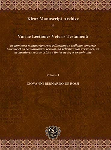Variae Lectiones Veteris Testamenti (Vol 4): ex immensa manuscriptorum editorumque codicum congerie haustae et ad Samaritanum textum, ad vetustissimas ... examinatae: 11 (Kiraz Manuscript Archive)