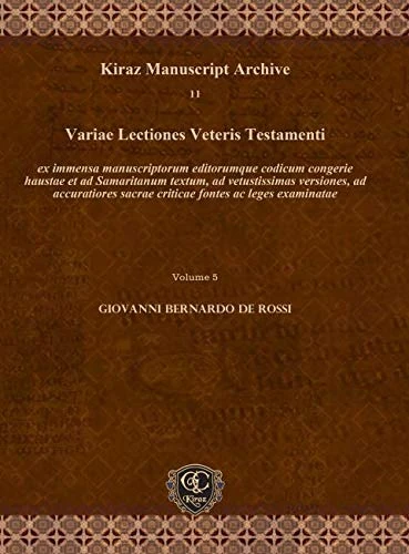 Variae Lectiones Veteris Testamenti (Vol 5): ex immensa manuscriptorum editorumque codicum congerie haustae et ad Samaritanum textum, ad vetustissimas ... examinatae: 11 (Kiraz Manuscript Archive)