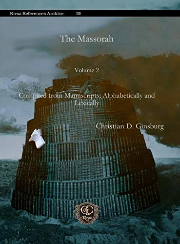 The Massorah (Vol 2): Compiled from Manuscripts; Alphabetically and Lexically: 19 (Kiraz References Archive)