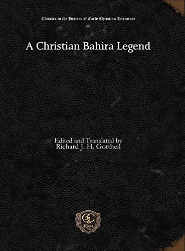 A Christian Bahira Legend: 68 (Classics in the History of Early Christian Literature)