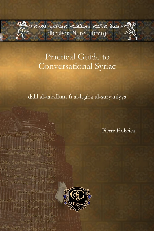 Practical Guide to Conversational Syriac: 25 (Abrohom Nuro Library)