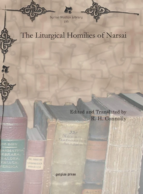 The Liturgical Homilies of Narsai: 193 (Syriac Studies Library)